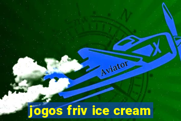 jogos friv ice cream